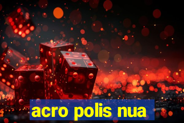 acro polis nua